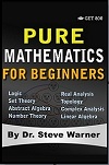 Pure Mathematics for Beginners by Steve Warner